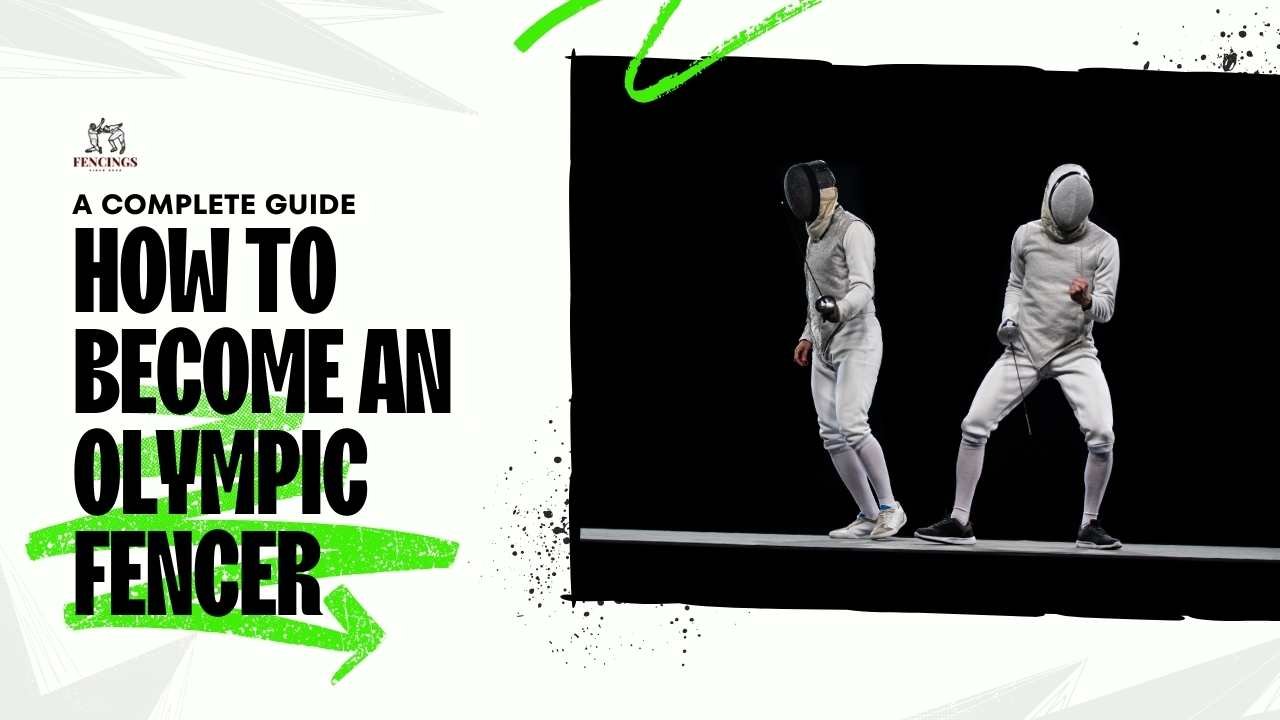 How to Become an Olympic Fencer A Complete Guide