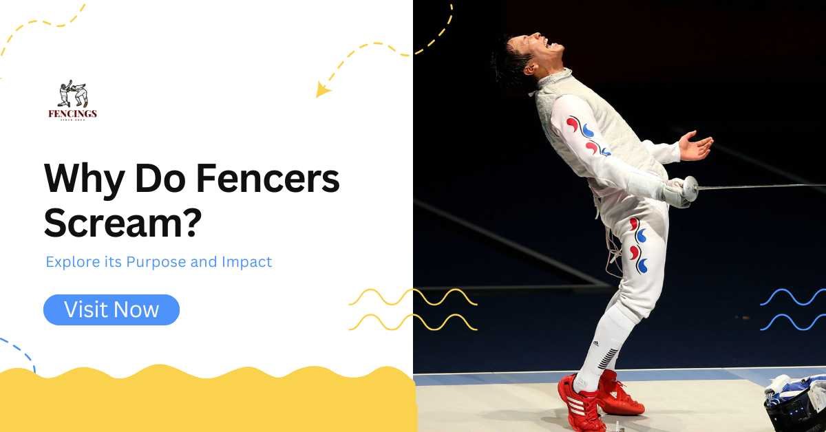 Why Do Fencers Scream Deep Dive into its Purpose & Impact