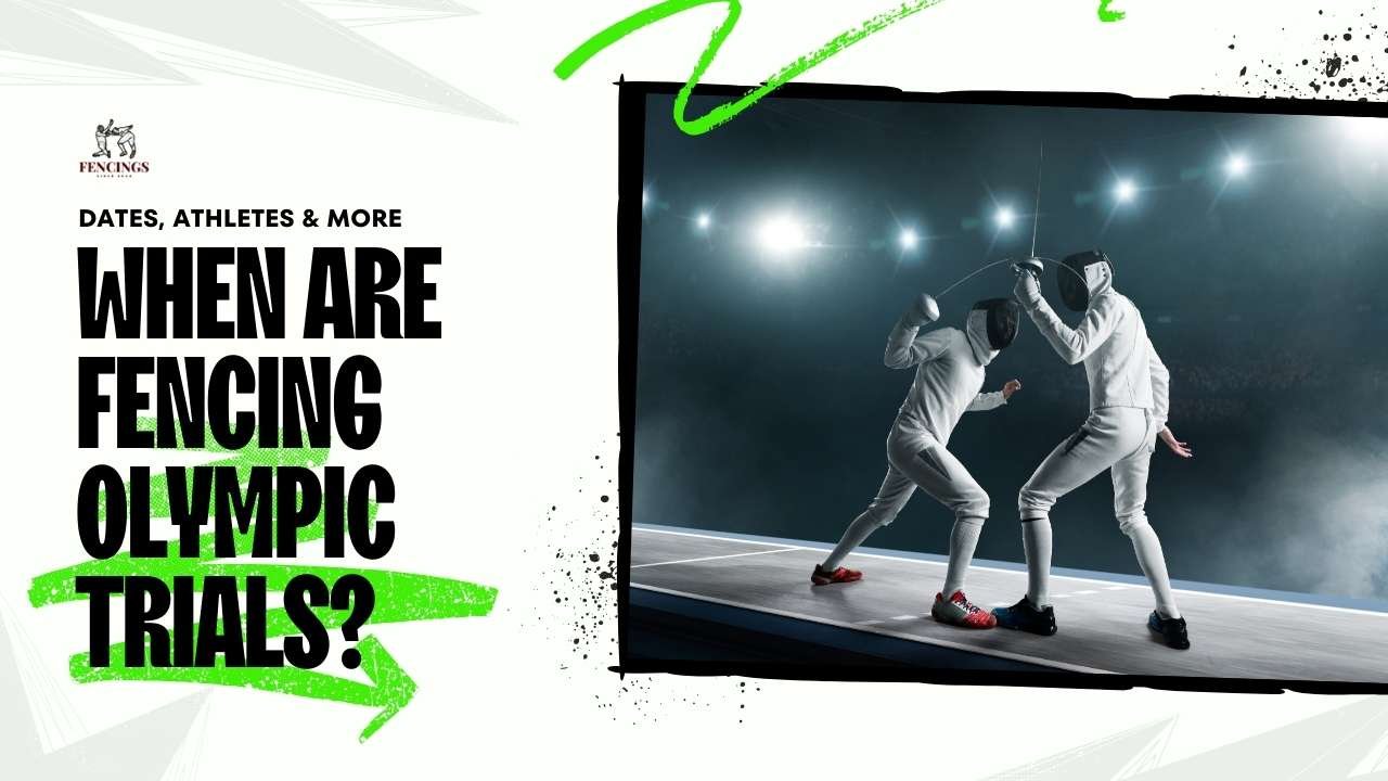 When Are Fencing Olympic Trials Dates, Athletes & More